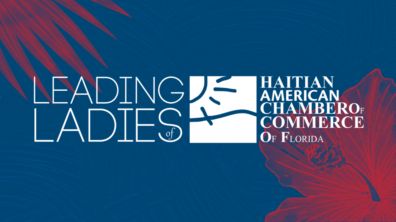 Banner for ‘Leading Ladies of the Haitian-American Chamber of Commerce of Florida,’ featuring bold text, the HACCOF logo, and a vibrant red hibiscus flower on a blue background with subtle palm leaf patterns.