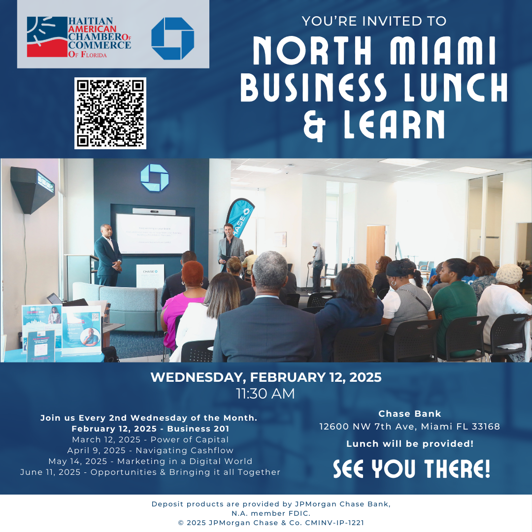 Promotional flyer for the North Miami Business Lunch & Learn hosted by the Haitian-American Chamber of Commerce of Florida (HACCOF) on Wednesday, February 12, 2025, at 11:30 AM. The event will take place at Chase Bank, 12600 NW 7th Ave, Miami, FL 33168, with lunch provided. The flyer highlights a monthly series featuring topics such as Business 201, Power of Capital, Navigating Cashflow, Marketing in a Digital World, and Opportunities. Includes a QR code for more information and an image of attendees at a past session.